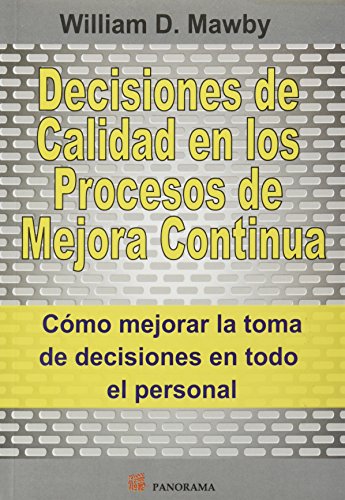 Stock image for Decisiones de calidad en los procesos de mejora continua / Decisions of quality in the processes of continuous improvement (Spanish Edition) for sale by Booksavers of Virginia