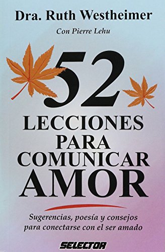 52 Lecciones Para Comunicar Amor / 52 lessons to communicate love (Spanish Edition) (9786074530582) by Westheimer, Ruth K.