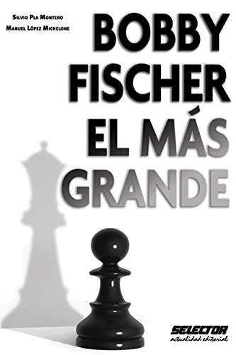 9786074530919: Bobby Fischer el ms grande