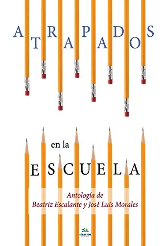 Beispielbild fr Atrapados en la escuela: Cuentos mexicanos contemporaneos (Spanish Edition) zum Verkauf von GF Books, Inc.