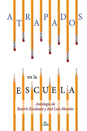 Stock image for Atrapados en la escuela: Cuentos mexicanos contemporaneos (Spanish Edition) for sale by GF Books, Inc.