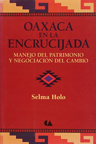 Stock image for Oaxaca En La Encrucijada: Manejo del Patrimonio Y Negociacion del Cambio for sale by ANARTIST