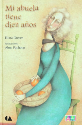 Stock image for Mi abuela tiene diez anos (Spanish Edition) [Hardcover] by Elena Dreser for sale by Iridium_Books