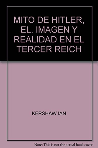 MITO DE HITLER, EL. IMAGEN Y REALIDAD EN EL TERCER REICH (9786074550504) by KERSHAW, IAN