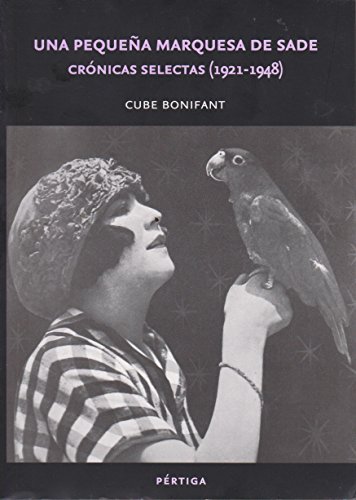 Beispielbild fr UNA PEQUENA MARQUESA DE SADE CRONICAS SELECTAS 1921-1948 [Paperback] by BONIF. zum Verkauf von Iridium_Books