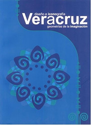 Stock image for DiseO E Iconografia Veracruz. Geometrias De La Imaginacion (Spanish Edition) for sale by Iridium_Books