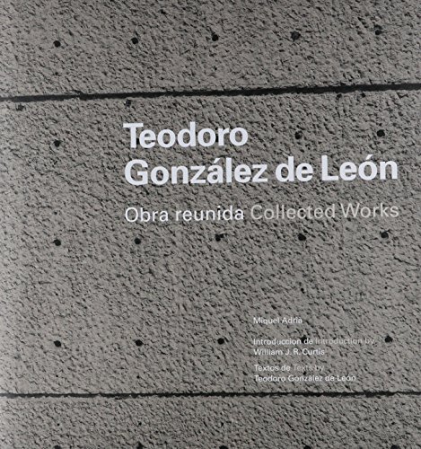 Imagen de archivo de Teodoro Gonzalez de Leon: Obra Reunida = Collected Works a la venta por Iridium_Books