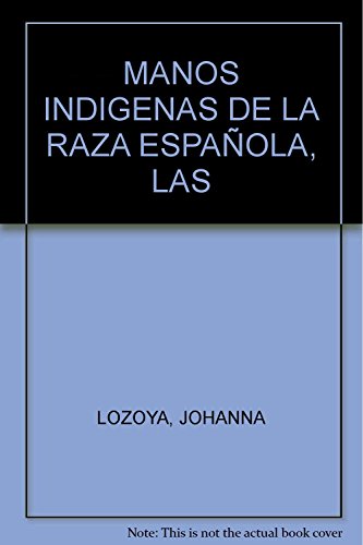 Stock image for LAS MANOS INDGENAS DE LA RAZA ESPAOLOZOYA, JOHANNA for sale by Iridium_Books