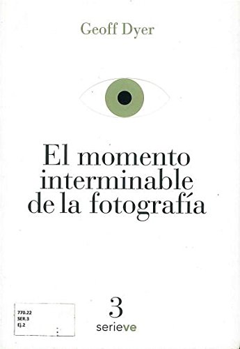 Imagen de archivo de MOMENTO INTERMINABLE DE LA FOTOGRAFIA, EL [Paperback] by DYER, GEOFF a la venta por Iridium_Books