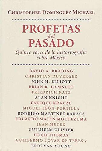 Imagen de archivo de Profetas del pasado. Quince voces de la historiografa sobre Mxico a la venta por Librera Juan Rulfo -FCE Madrid