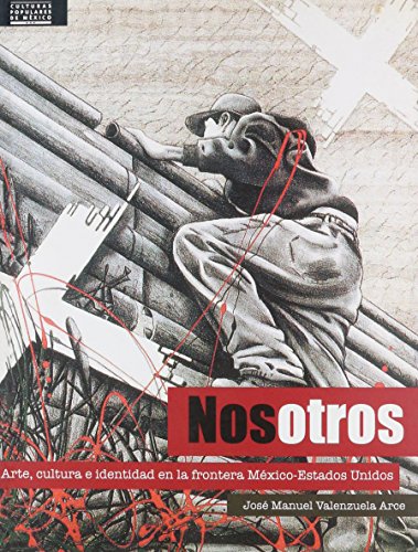 Imagen de archivo de NOSOTROS. ARTE, CULTURA E IDENTIDAD EN LA FRONTERA MEXICO-ESTADOS UNIDOS by A. a la venta por Iridium_Books