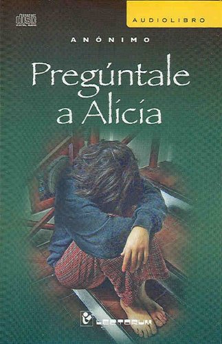Preguntale a Alicia/ Go Ask Alice (Spanish Edition) (9786074570182) by Anonimo