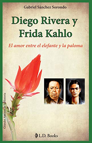 Stock image for Diego Rivera y Frida Kahlo: El Amor Entre el Elefante y la Paloma for sale by ThriftBooks-Atlanta