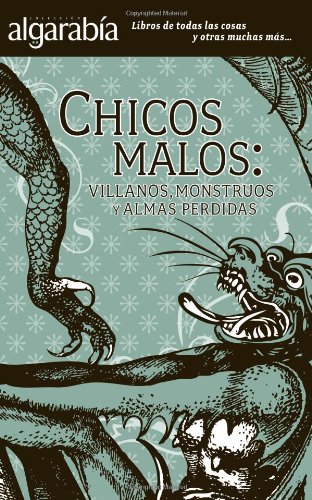 Stock image for Chicos malos: Villanos, monstruos y almas perdidas (Algarabia / Racket) (Spanish Edition) for sale by HPB-Emerald