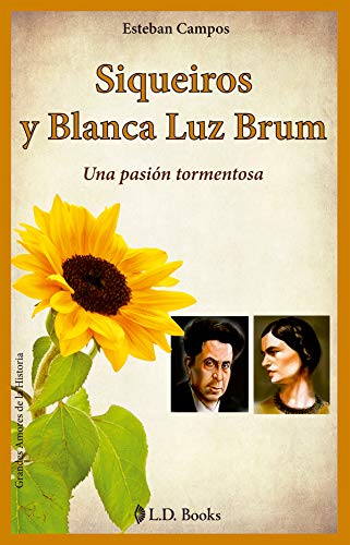 Imagen de archivo de Siqueiros y Blanca Luz Brum: Una Pasion Tormentosa (Grandes Amores de la Hist. a la venta por Iridium_Books