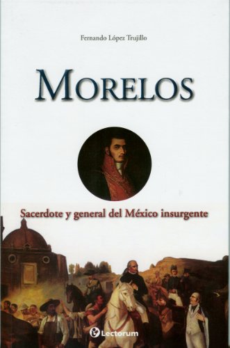 Imagen de archivo de Morelos / Morelos. Mexican Priest and General: Sacerdote Y General De Mexico . a la venta por Iridium_Books