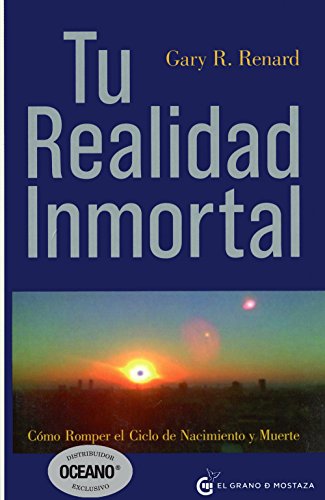 Stock image for Tu realidad inmortal / Your Immortal Reality: Como Romper El Ciclo De Nacimiento Y Muerte / Breaking the Cycle of Birth and Death (Spanish Edition) for sale by MY BOOKS N ME