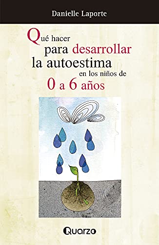Que hacer para desarrollar la autoestima de los niÃ±os de 0-6 aÃ±os (Spanish Edition) (9786074571295) by Laporte, Danielle