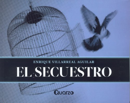 Stock image for El secuestro (Spanish Edition) Enrique Villarreal Aguilar for sale by Iridium_Books