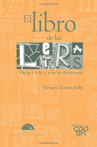 Beispielbild fr El libro de las letras. De la A a la Z y no es diccionario (Codex) (Spanish E. zum Verkauf von Iridium_Books