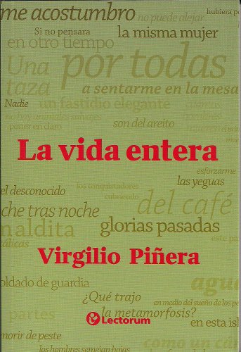 Stock image for La vida entera (Spanish Edition) [Paperback] by Virgilio Pinera for sale by Iridium_Books