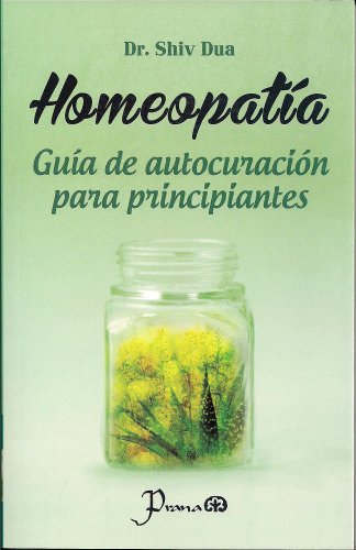 Imagen de archivo de Homeopatia: Guia de Autocuracion Para Principiantes = Homeopathic a la venta por ThriftBooks-Atlanta