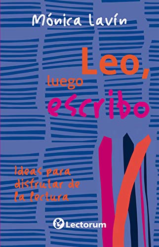 Leo, luego escribo. Ideas para disfrutar la lectura (Spanish Edition) (9786074572858) by Monica Lavin