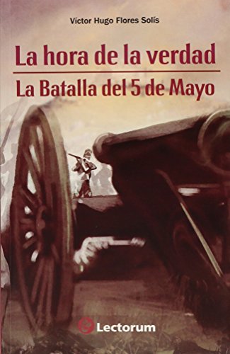 Beispielbild fr La Hora De La Verdad: La Batalla Del 5 De Mayo zum Verkauf von Iridium_Books