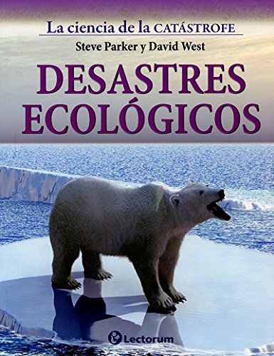 Stock image for DESASTRES ECOLOGICOS [Paperback] by PARKER, STEVE / WEST, DAVID for sale by Iridium_Books