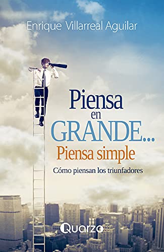 Stock image for PIENSA EN GRANDE.PIENSA SIMPLE: COMO PIENSAN LOS TRIUNFADORES for sale by KALAMO LIBROS, S.L.