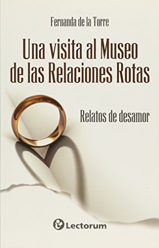 Imagen de archivo de VISITA AL MUSEO DE LAS RELACIONES ROTAS, UNA a la venta por Iridium_Books