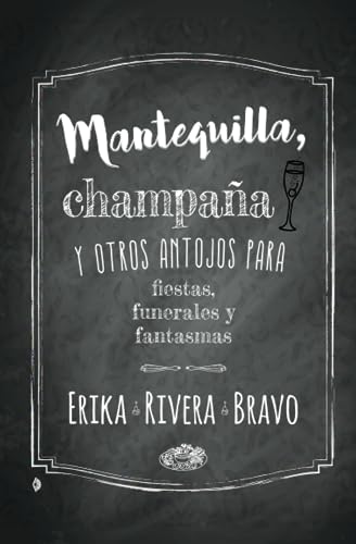 Stock image for Mantequilla, champaa y otros antojos para fiestas, funerales y fantasmas (Spanish Edition) for sale by Books Unplugged