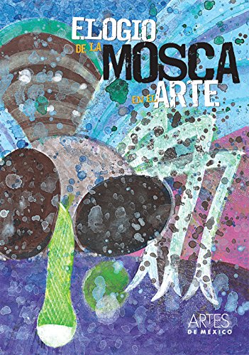 Stock image for Elogio de la mosca en el arte. Artes de Mexico # 93 (bilingual: Spanish/English. Hardcover) (Spanish Edition) for sale by Iridium_Books