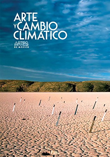 Arte y cambio climatico (Art and Climate Change), Artes de Mexico # 99 (Bilingual edition: Spanish/English) (Spanish Edition) (9786074610604) by Jose Emilio Pacheco; Mario Reyes Molina; Alfonso Alfaro; Rodolfo Lacy; Adrian Vazquez; Amparo Marinez Arroyo