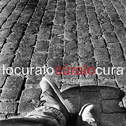 Stock image for CURALOCURALOCURA Jose Luis Daz, Pedro Tzontmoc for sale by Iridium_Books