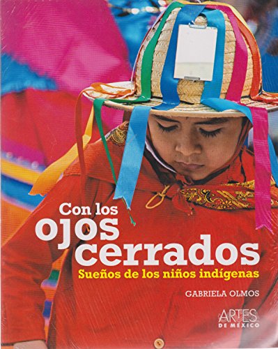 Stock image for Con los ojos cerrados / Eyes Closed: Suenos de los ninos indigenas / Indigenous Children's Dreams (Spanish Edition) for sale by ThriftBooks-Atlanta
