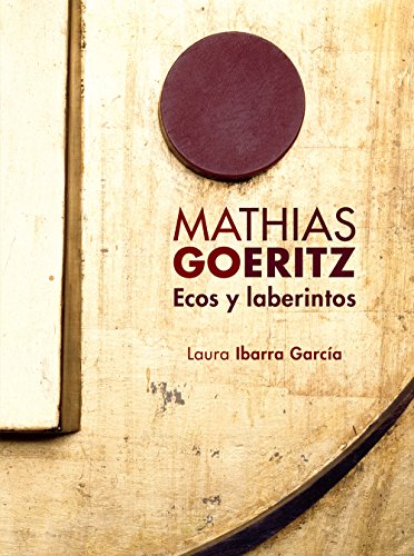 Imagen de archivo de Mathias Goeritz ecos y laberintos a la venta por Books Unplugged