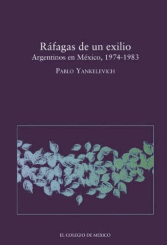 Stock image for Rfagas de un exilio. Argentinos en Mxico, 1974-1983. for sale by Iberoamericana, Librera