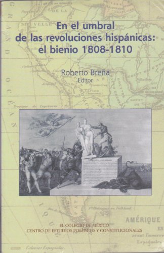 Imagen de archivo de En el umbral de las revoluciones hispnicas: el bienio 1808-1810 a la venta por Librera Juan Rulfo -FCE Madrid