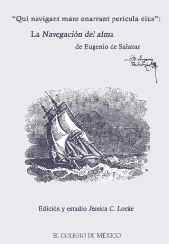 9786074622256: Qui navigant mare enarrant pericula eius:: La Navegacin del alma de Eugenio Salazar (Spanish Edition)