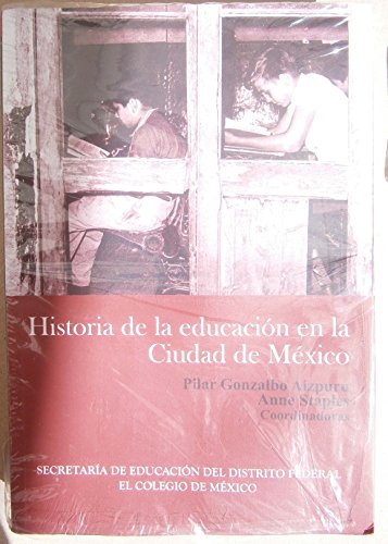 Beispielbild fr Historia de la educacin en la Ciudad de Mxico. zum Verkauf von Iberoamericana, Librera