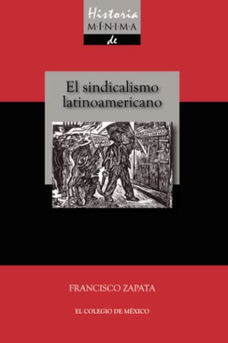 9786074624557: Historia mnima del sindicalismo latinoamericano