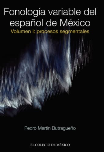 9786074625011: Fonologa variable del espaol de Mxico.: Volumen I: Procesos segmentales (Spanish Edition)