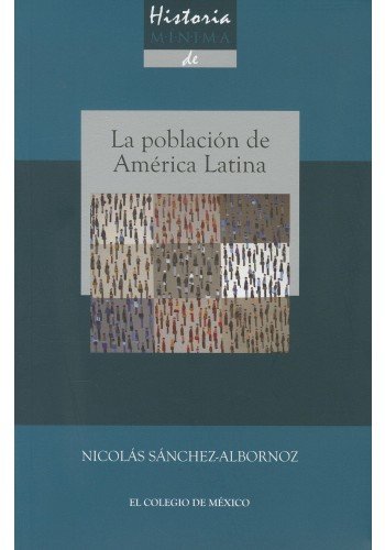 9786074625448: Historia Minima De La Poblacion En America Latina: Desde Los Tiempos Colombinos Al Ano 202