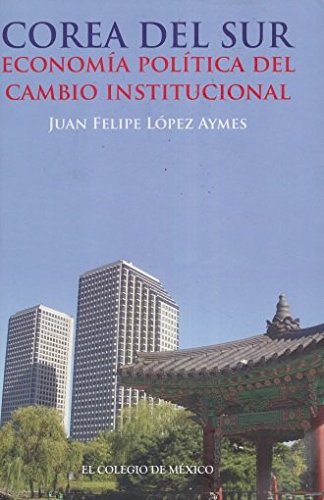 Imagen de archivo de Corea Del Sur. Economia Politica Del Cambio Institucional a la venta por Iridium_Books