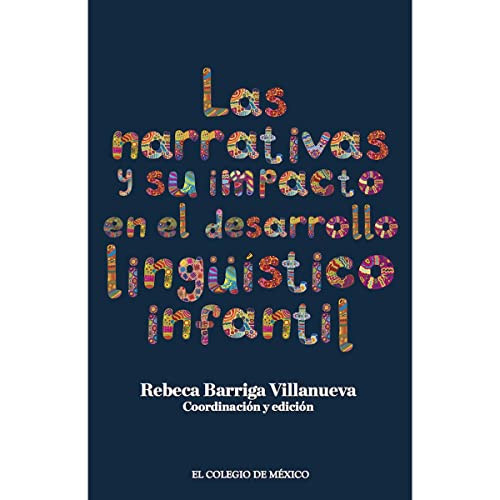 Beispielbild fr Las narrativas y su impacto en el desarrollo lingstico infantil / Rebeca Barriga Villanueva, coordinacin y edicin. zum Verkauf von Iberoamericana, Librera