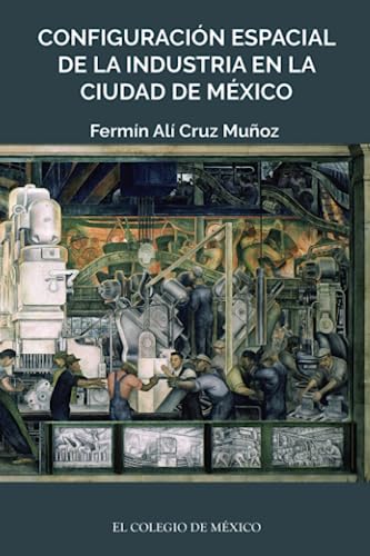 9786074627671: Configuracin espacial de la industria en la ciudad de Mxico (Spanish Edition)