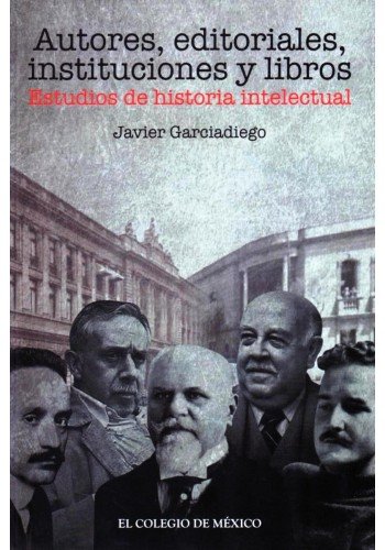 Imagen de archivo de Autores,editoriales,instituciones Y Libros: Estudios De Historia Intelectual a la venta por Iridium_Books