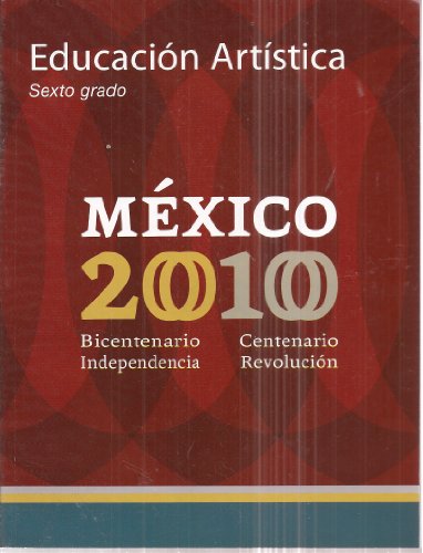 Imagen de archivo de Educacion Artistica Sexto Grado Mexico 2010 a la venta por Iridium_Books