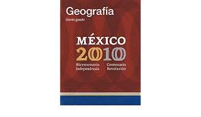 Imagen de archivo de Geografia Sexto Grado Mexico 2010 Bicentenario Independencia Centenario Revolucion a la venta por Dailey Ranch Books